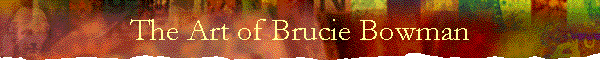 The Art of Brucie Bowman
